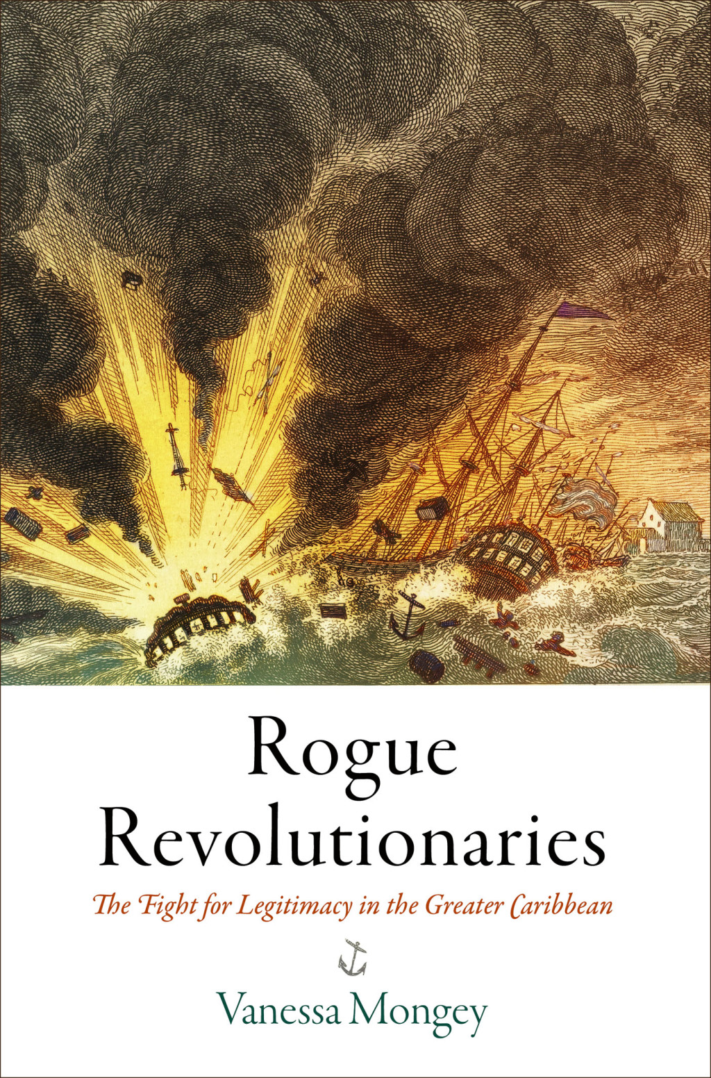 Rogue Revolutionaries The Fight for Legitimacy in the Greater Caribbean