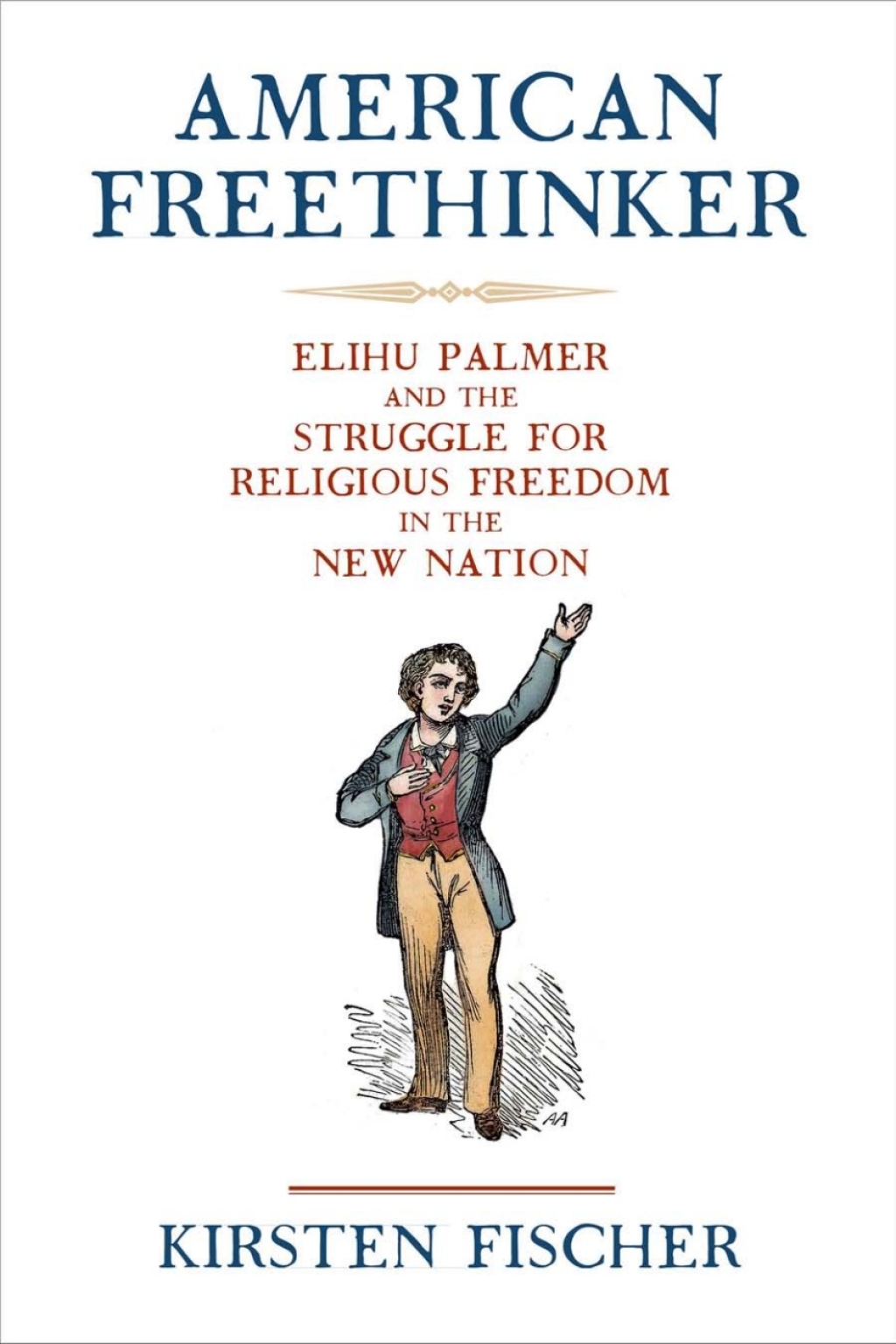 American Freethinker Elihu Palmer and the Struggle for Religious Freedom in the New Nation