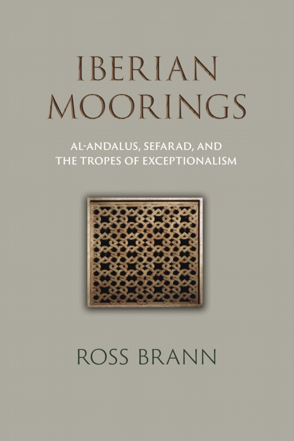 Iberian Moorings Al-Andalus, Sefarad, and the Tropes of Exceptionalism