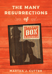 表紙画像: The Many Resurrections of Henry Box Brown 9780812254051