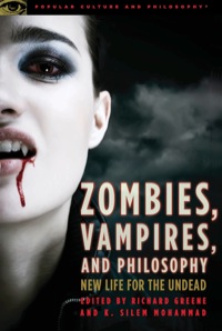 Cover image: Zombies, Vampires, and Philosophy 9780812696837