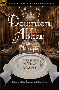 Cover image: Downton Abbey and Philosophy 9780812699036
