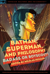 表紙画像: Batman, Superman, and Philosophy 9780812699180