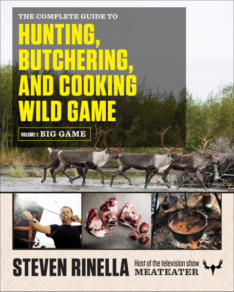 The Complete Guide to Hunting, Butchering, and Cooking Wild Game: Volume 1: Big Game - FULL INSTANT DOWNLOAD | PDF DOCX EPUB
