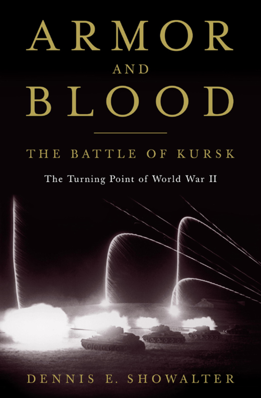 Armor and Blood: The Battle of Kursk The Turning Point of World War II