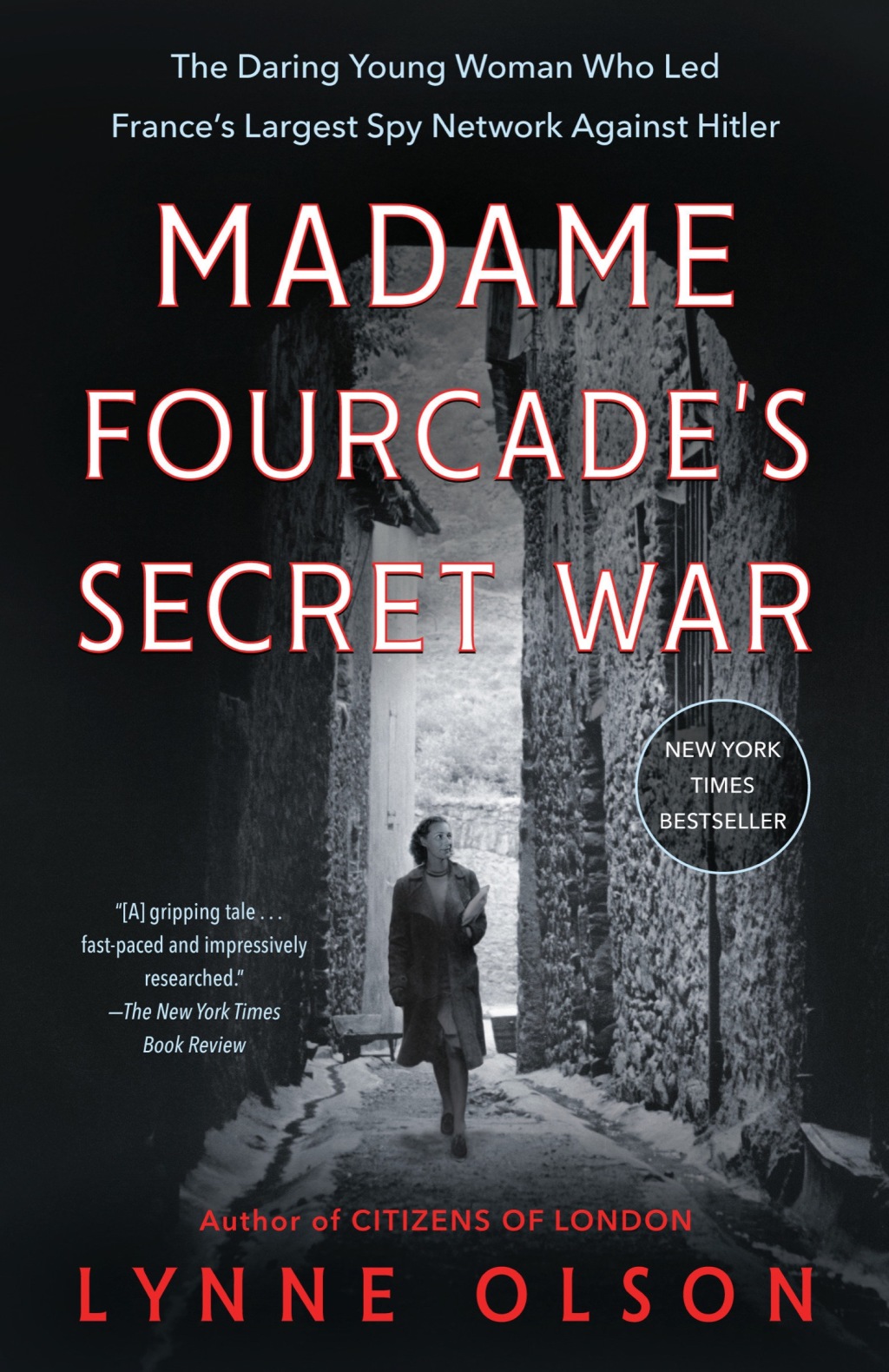 Madame Fourcade’s Secret War The Daring Young Woman Who Led France’s Largest Spy Network Against Hitler