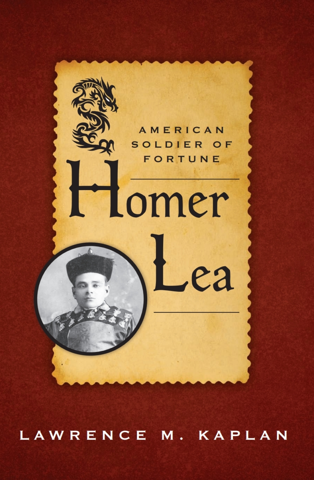 Homer Lea American Soldier of Fortune