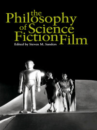 Cover image: The Philosophy of Science Fiction Film 9780813124728