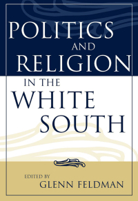 Cover image: Politics and Religion in the White South 9780813123639