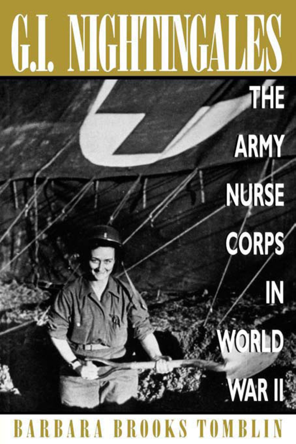 G.I. Nightingales The Army Nurse Corps in World War II