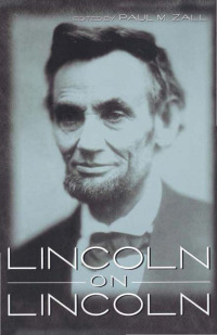 صورة الغلاف: Lincoln on Lincoln 9780813121413