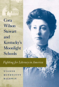 Cover image: Cora Wilson Stewart and Kentucky's Moonlight Schools 9780813123783