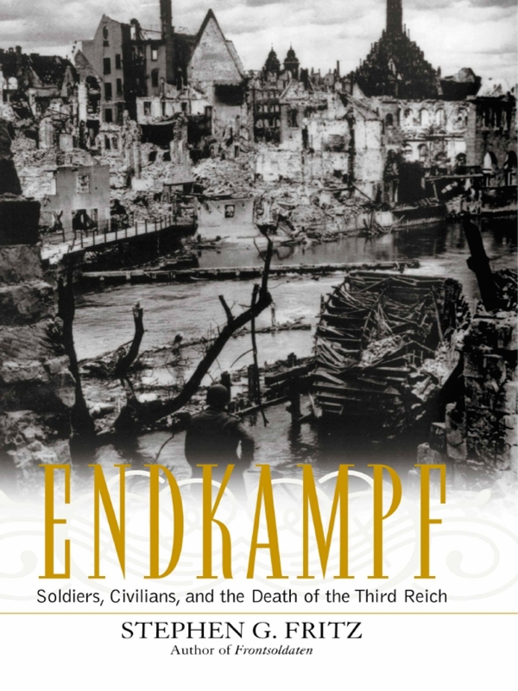 Endkampf Soldiers, Civilians, and the Death of the Third Reich