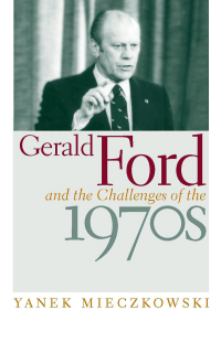 Imagen de portada: Gerald Ford and the Challenges of the 1970s 9780813123493