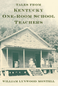 Omslagafbeelding: Tales from Kentucky One-Room School Teachers 9780813129792