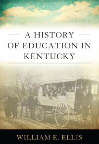 صورة الغلاف: A History of Education in Kentucky 9780813129778