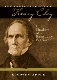صورة الغلاف: The Family Legacy of Henry Clay 9780813134109