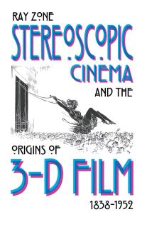 Imagen de portada: Stereoscopic Cinema and the Origins of 3-D Film, 1838-1952 9780813124612