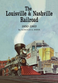 Omslagafbeelding: The Louisville and Nashville Railroad, 1850-1963 1st edition 9780813121840