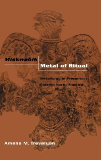 صورة الغلاف: Miskwabik, Metal of Ritual 1st edition 9780813122724