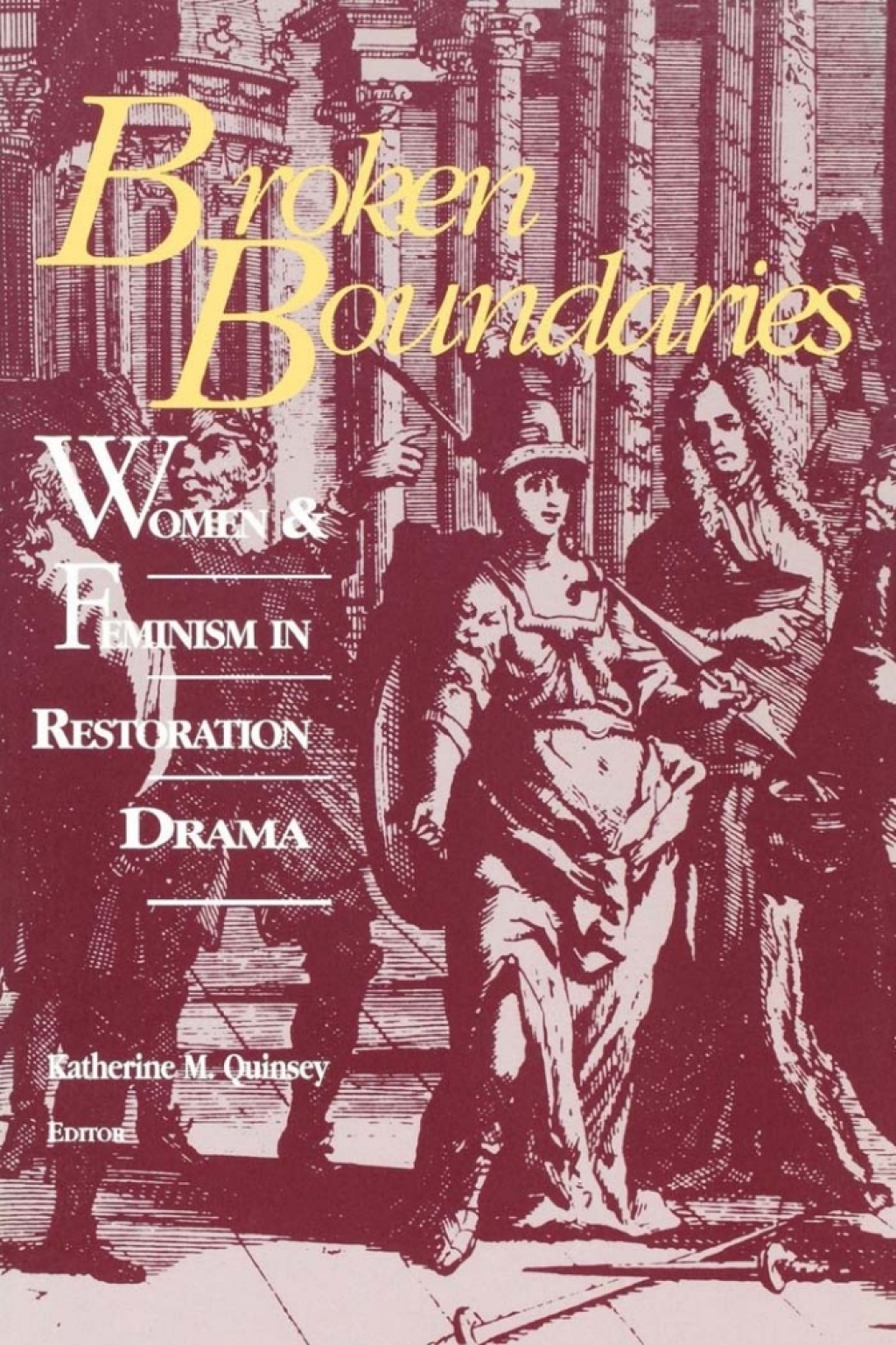 Broken Boundaries Women and Feminism in Restoration Drama 1st Edition
