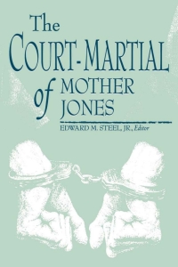 Imagen de portada: The Court-Martial of Mother Jones 1st edition 9780813119410