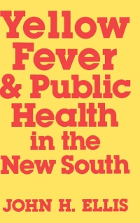 Imagen de portada: Yellow Fever and Public Health in the New South 1st edition 9780813117812