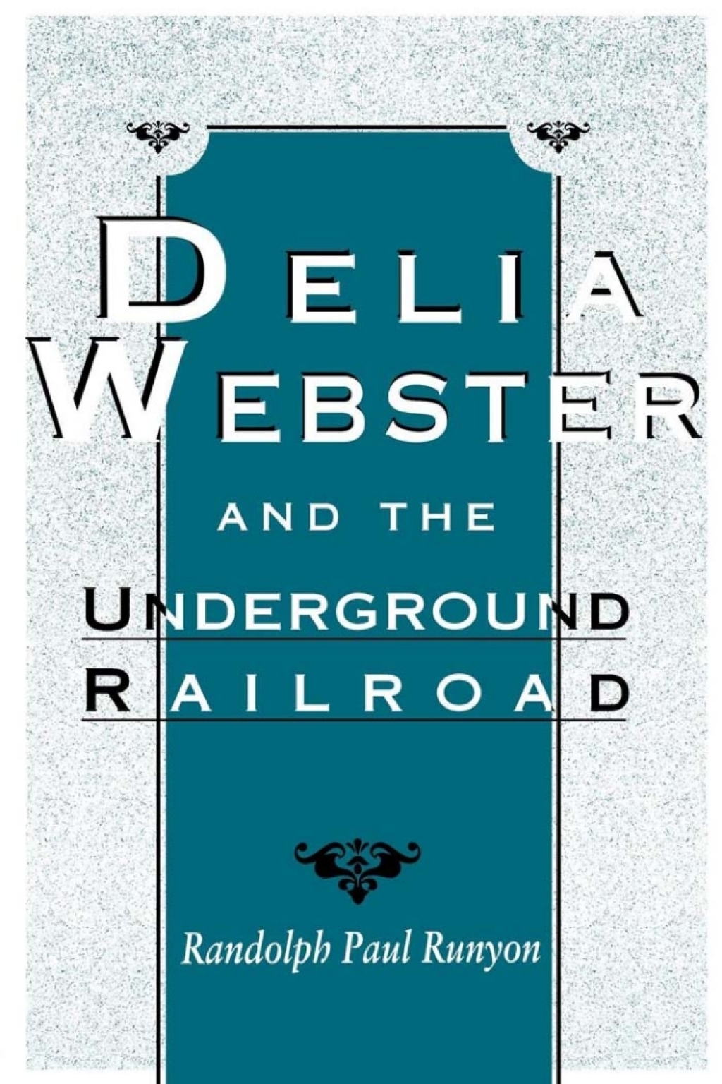 Delia Webster and the Underground Railroad 1st Edition
