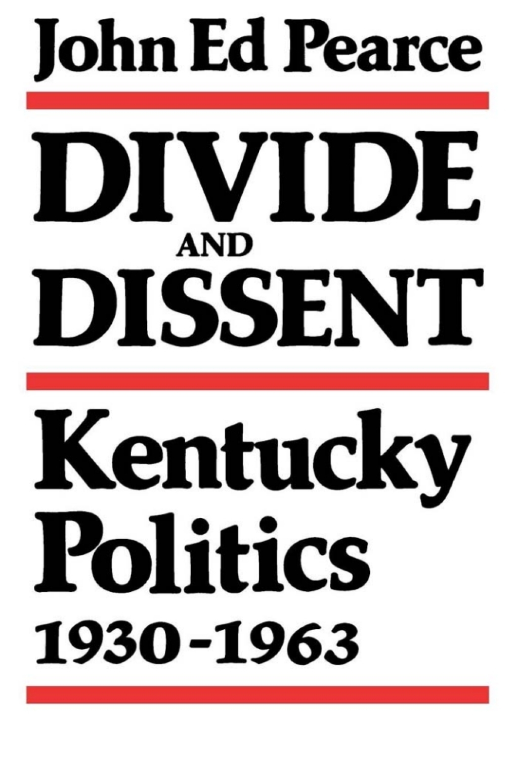 Divide and Dissent Kentucky Politics, 1930-1963 1st Edition