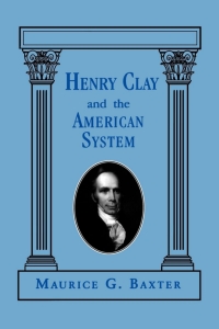 Imagen de portada: Henry Clay and the American System 1st edition 9780813119199