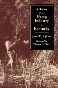 Imagen de portada: A History of the Hemp Industry in Kentucky 1st edition 9780813109305