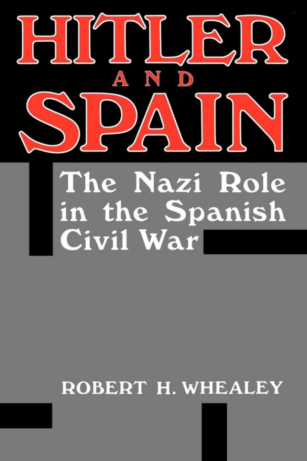 Hitler And Spain The Nazi Role in the Spanish Civil War, 1936-1939 1st Edition