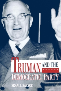 صورة الغلاف: Truman and the Democratic Party 1st edition 9780813120034