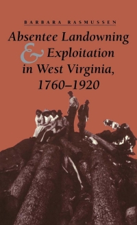 Imagen de portada: Absentee Landowning and Exploitation in West Virginia, 1760-1920 1st edition 9780813118802