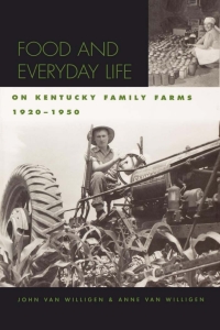 Omslagafbeelding: Food and Everyday Life on Kentucky Family Farms, 1920-1950 1st edition 9780813123875
