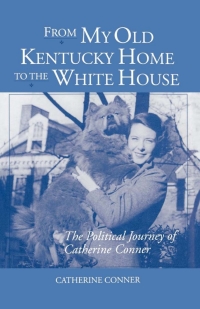 表紙画像: From My Old Kentucky Home to the White House 1st edition 9780813121024