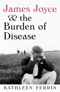 Immagine di copertina: James Joyce and the Burden of Disease 1st edition 9780813118932