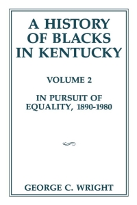 صورة الغلاف: A History of Blacks in Kentucky 9780916968212