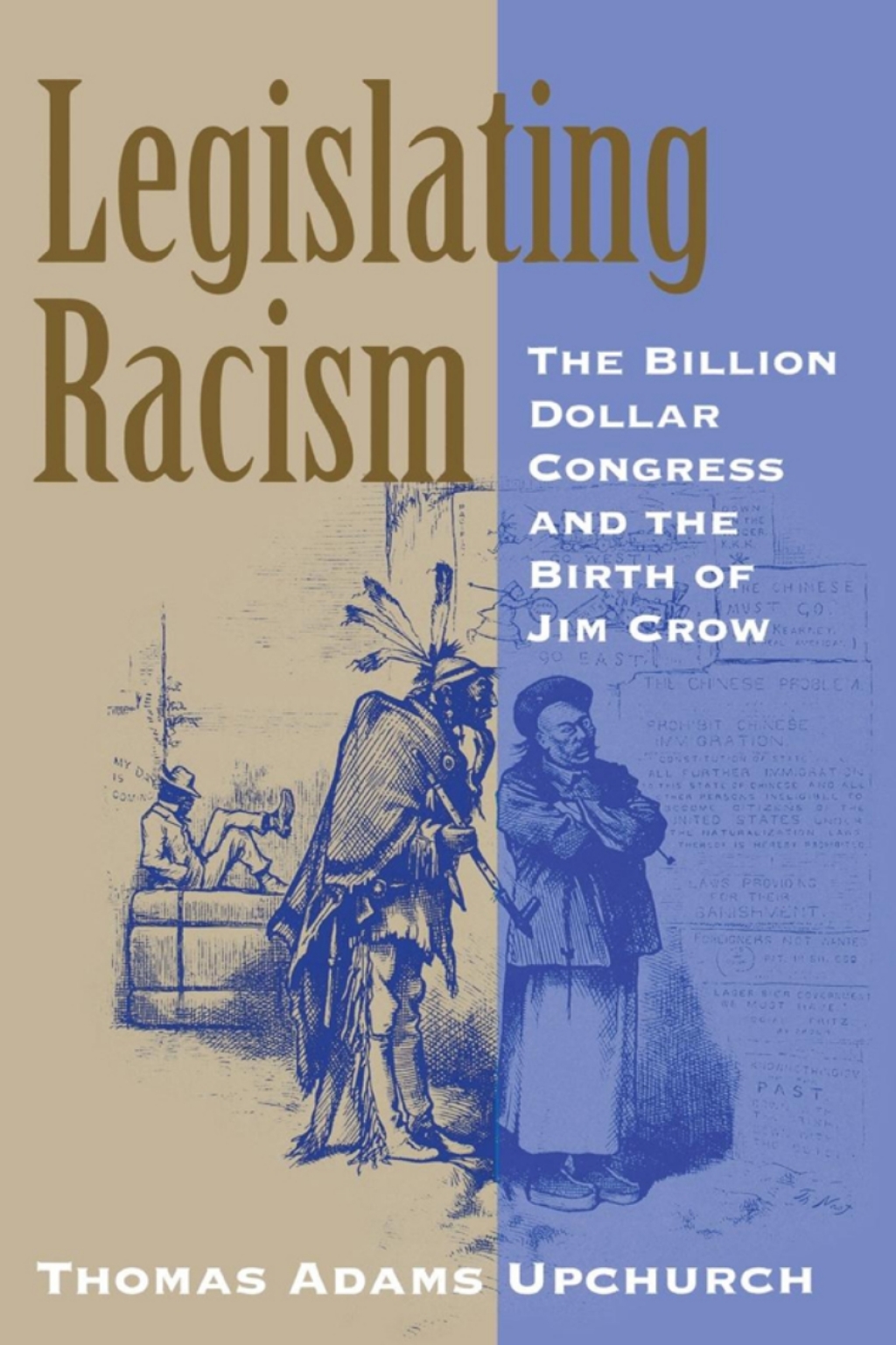 Legislating Racism The Billion Dollar Congress and the Birth of Jim Crow