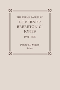 صورة الغلاف: The Public Papers of Governor Brereton C. Jones, 1991-1995 9780813121963