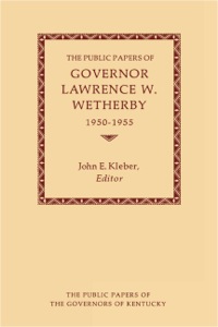 Titelbild: The Public Papers of Governor Lawrence W. Wetherby, 1950-1955 9780813106069
