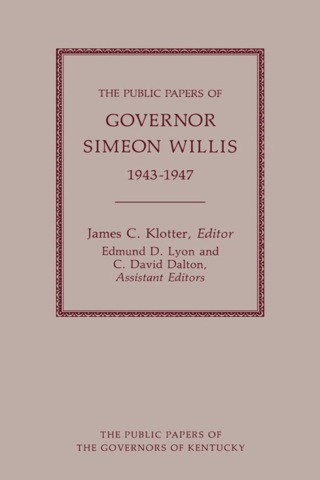 Cover image: The Public Papers of Governor Simeon Willis, 1943-1947 9780813106076