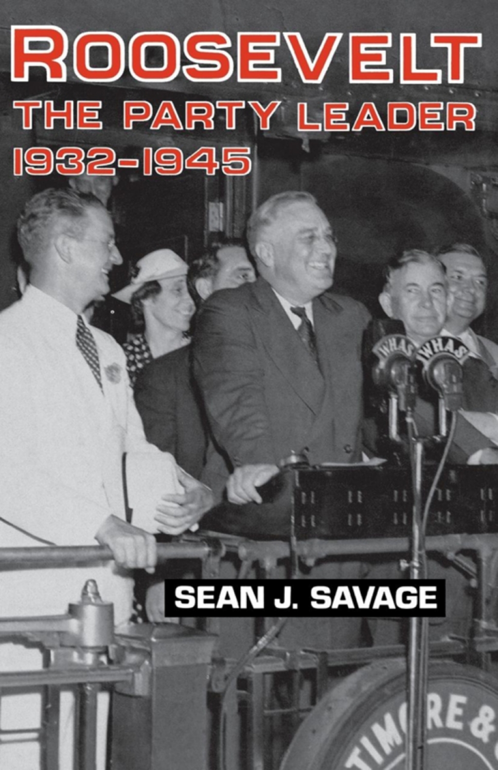 Roosevelt The Party Leader, 1932-1945