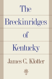 صورة الغلاف: The Breckinridges of Kentucky 9780813115535