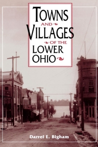 صورة الغلاف: Towns and Villages of the Lower Ohio 9780813120423