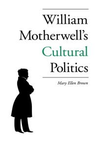 Omslagafbeelding: William Motherwell's Cultural Politics 9780813121888