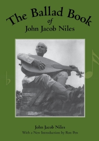 صورة الغلاف: The Ballad Book of John Jacob Niles 9780813109879