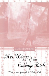 Imagen de portada: Mrs. Wiggs of the Cabbage Patch 9780813113913