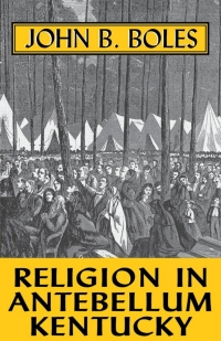 Immagine di copertina: Religion In Antebellum Kentucky 9780813102276