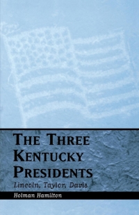 Cover image: The Three Kentucky Presidents 9780813102467